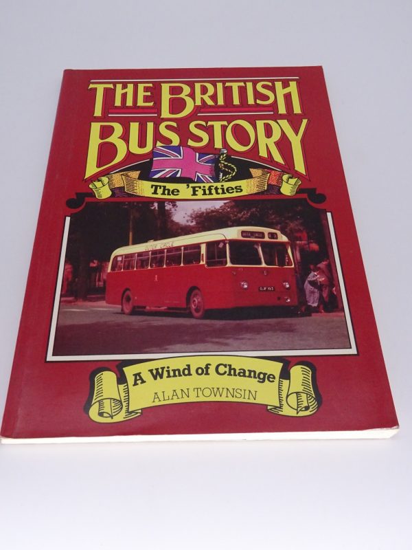 The British Bus Story  The Fifties  A Wind of Change by Alan Townsin